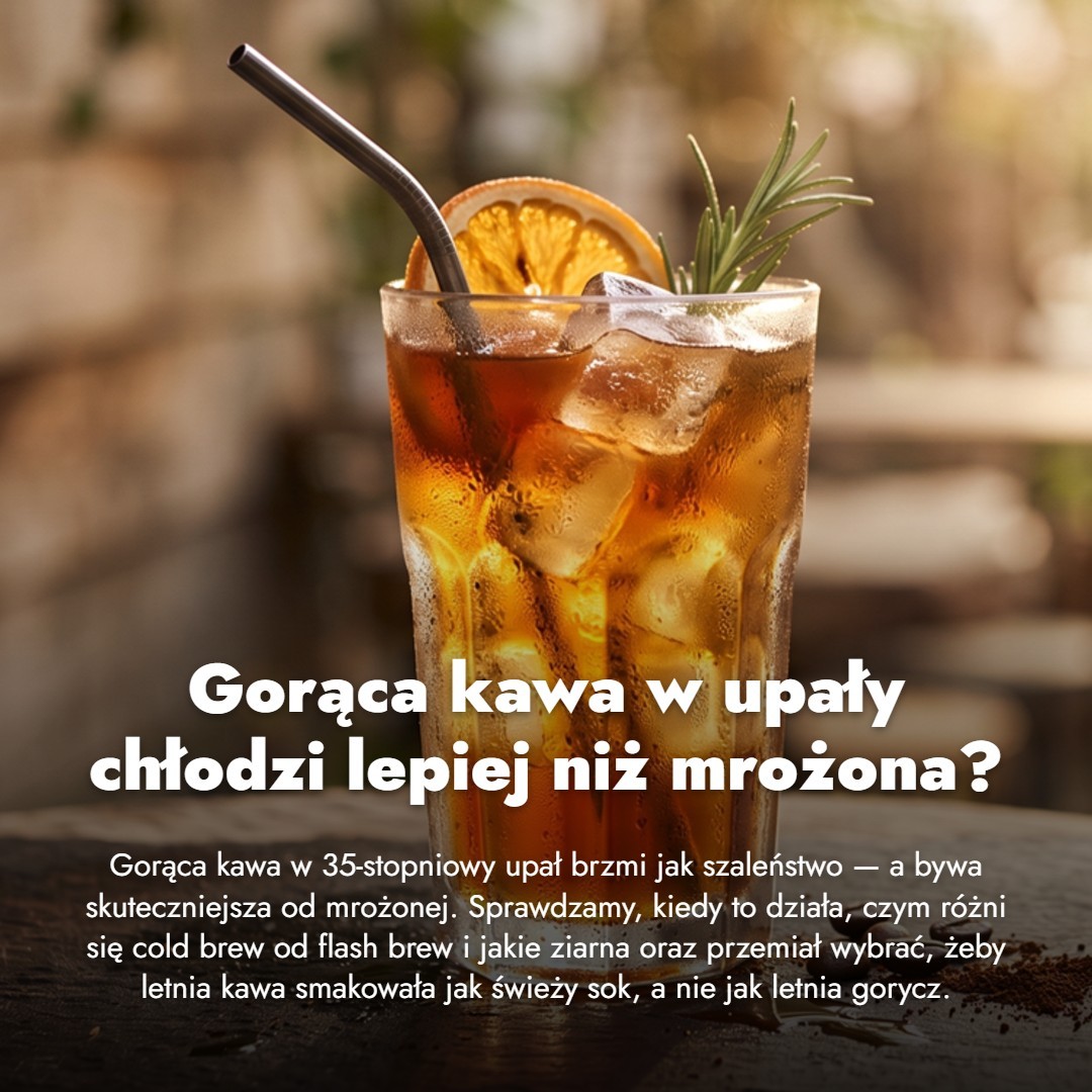 Gorąca kawa w upały chłodzi lepiej niż mrożona?